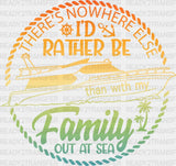 There’s Nowhere I’d Rather Be - Family Cruise Dtf Heat Transfer