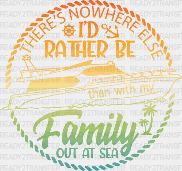 There's Nowhere I'd Rather Be - Family Cruise DTF heat transfer
