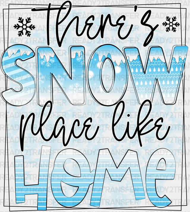 There's Snow Place Like Home - Winter Iron On DTF Transfer ready2transfer Dark Color Design ( See imaging )