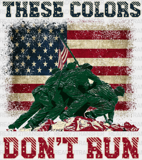 These Colors Don’t Run Soldiers Design - Army Dtf Transfer