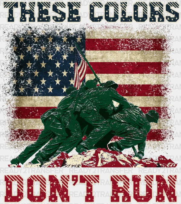 These Colors Don't Run Soldiers Design - Army DTF Transfer