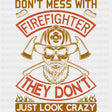 They Don't Just Look Crazy - Fire Department DTF Transfers ready2transfer