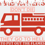 They Go To Hell, To Put Out The Flames - Fire Department DTF Transfers ready2transfer Light Color Design (See Imaging)