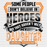 They Haven't Met My Daughter - Leukemia DTF Transfers ready2transfer Dark Color Design (See Imaging)