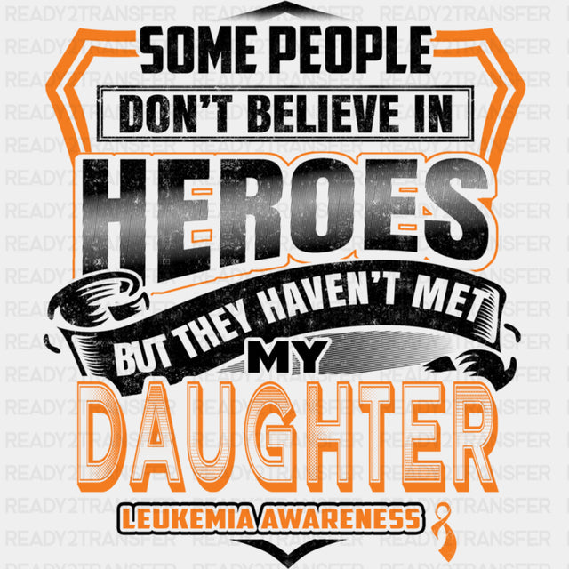 They Haven't Met My Daughter - Leukemia DTF Transfers ready2transfer Dark Color Design (See Imaging)