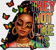 They Not Like Us Butterflies - Juneteenth DTF Transfer Adult Unisex - S & M (10’’) / Dark Color Design (See Imaging)
