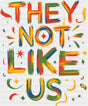 They Not Like Us Colorful Design - Juneteenth DTF Transfer
