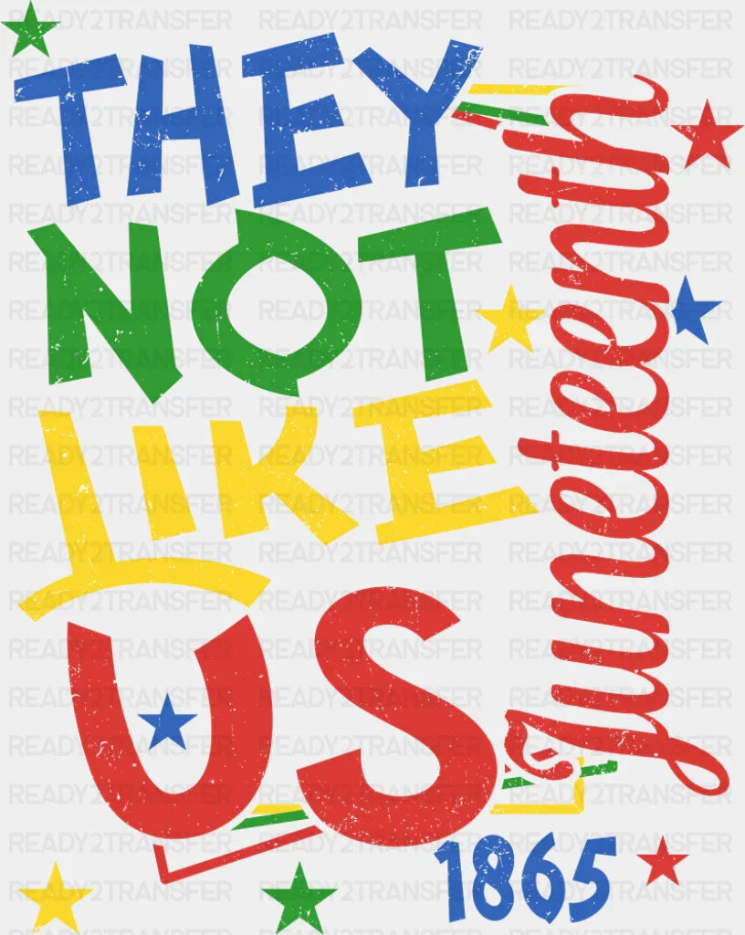 They Not Like Us Juneteenth 1865 - Juneteenth DTF Transfer