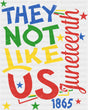 They Not Like Us Juneteenth 1865 - Juneteenth DTF Transfer