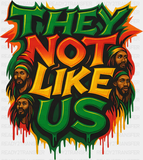 They Not Like Us - Juneteenth DTF Transfer
