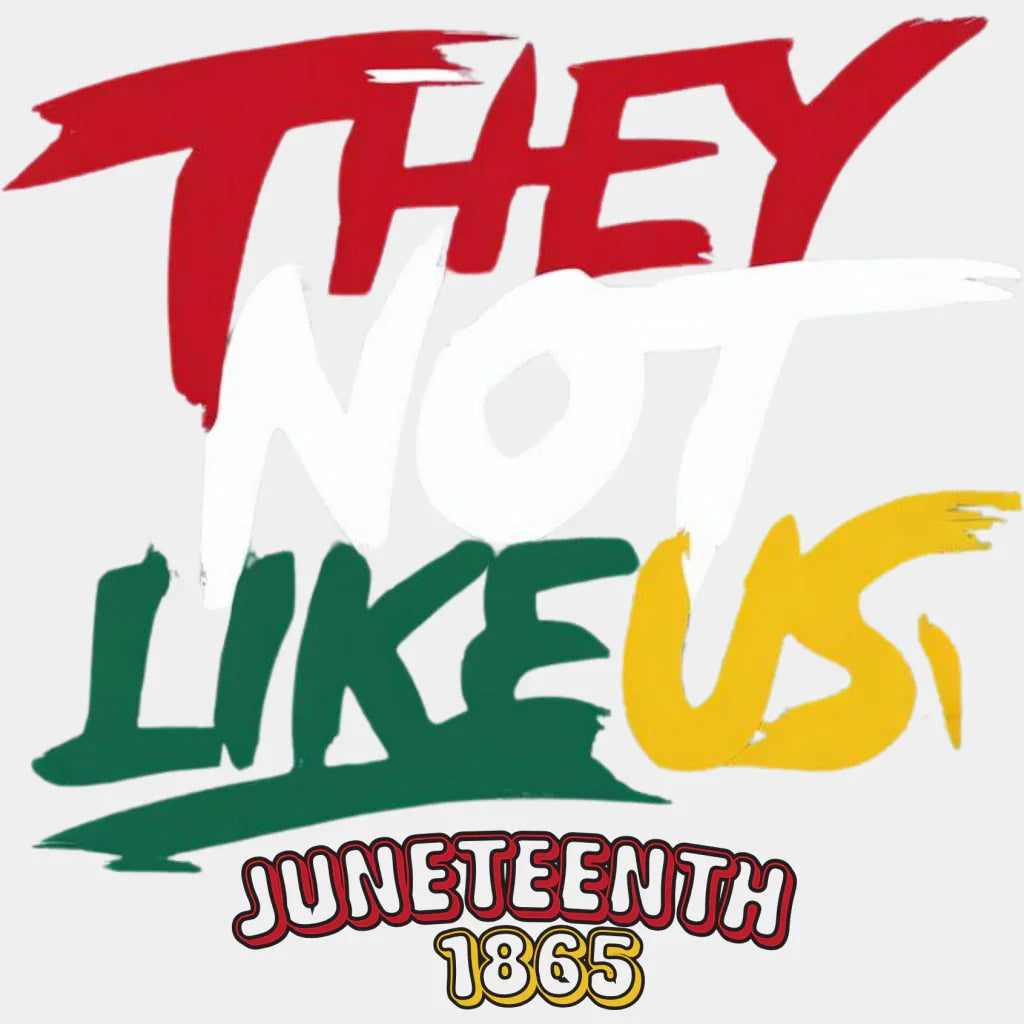 They Not Likeus Juneteenth Design Dtf Transfer Adult Unisex - S & M (10’) / White