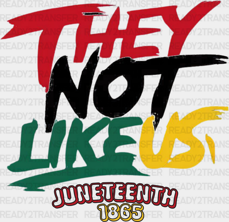 They Not Likeus Juneteenth Design Dtf Transfer Adult Unisex - S & M (10’) / Black