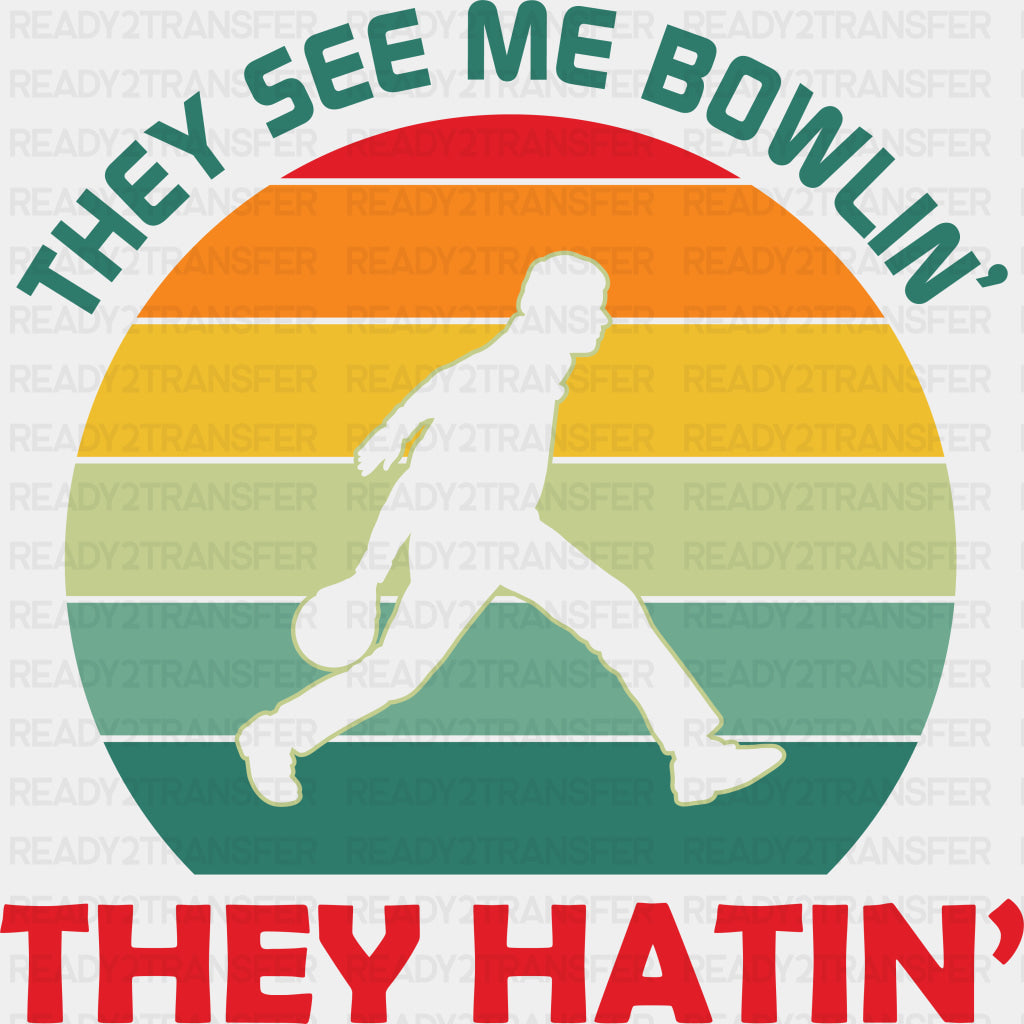 They See Me Bowlin', They Hatin' - Bowling DTF Transfers ready2transfer