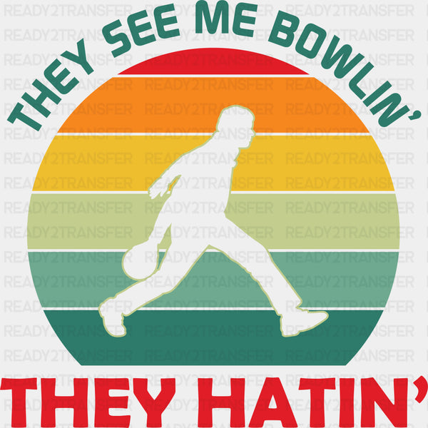 They See Me Bowlin', They Hatin' - Bowling DTF Transfers