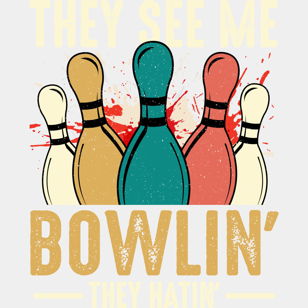 They See Me Bowlin', They Hatin' Design - Bowling DTF Transfers ready2transfer Light Color Design (See Imaging)