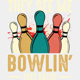 They See Me Bowlin', They Hatin' Design - Bowling DTF Transfers ready2transfer Light Color Design (See Imaging)
