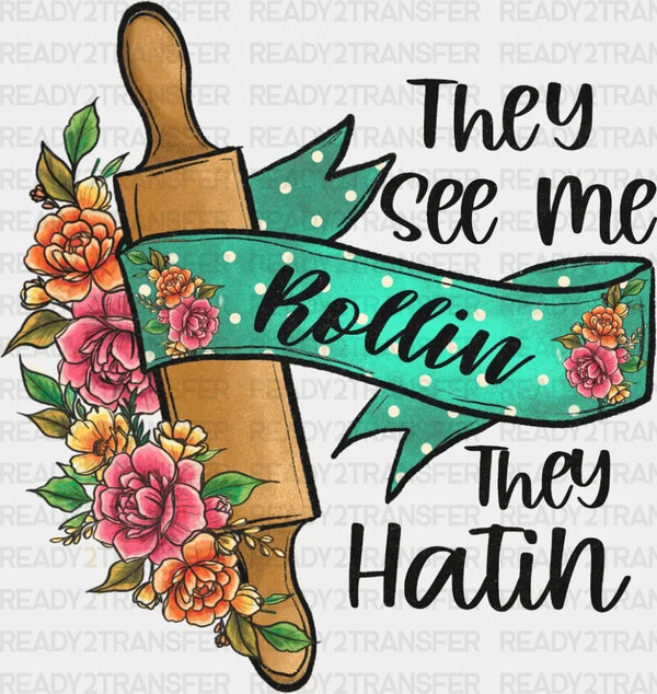 They See Me They Hatin DTF Transfer