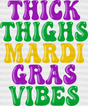 Thick Thighs Mardi Gras Vibes Design Dtf Transfer