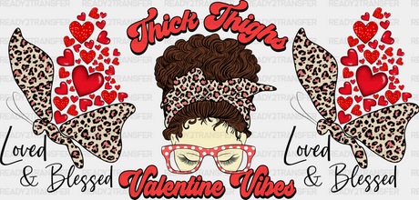 Thick Thighs Valentine Vibes - Valentine’s Day Cup Wrap Uv Sticker Permanent Dtf Decal