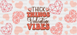 Thick Things Valentine Vibes - Valentine’s Day Cup Wrap Uv Sticker Permanent Dtf Decal