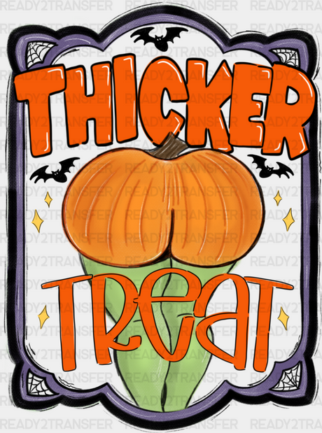 Thicker Treat - Halloween Dtf Transfer