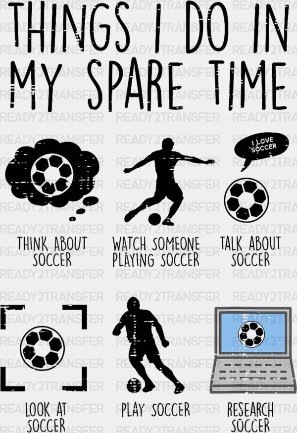 Things I Do In My Spare Time - Soccer DTF Heat Transfer