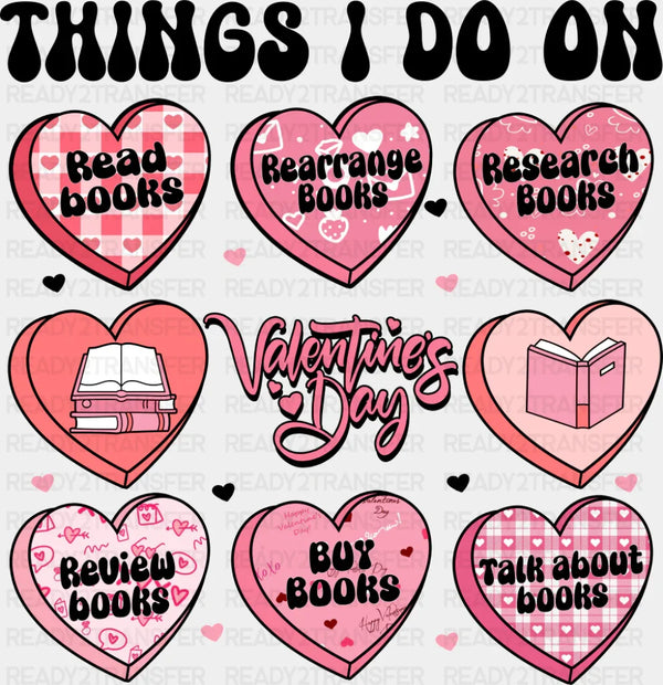 Things I Do On Valentine's Day - Valentine's Day DTF Transfer