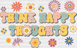 Think Happy Thoughts Flower Dtf Transfer