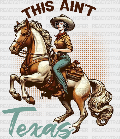 This Aint Texas Design - Cowgirl Dtf Transfers