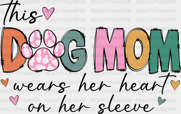 This Dog Mom Wears Her Heart On Her Sleeve - Dogs DTF Transfer