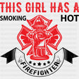 This Girl Has A Smoking Hot Firefighter - Fire Department DTF Transfers ready2transfer Dark Color Design (See Imaging)