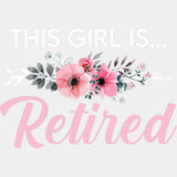 This Girl Is Retired - Retirement DTF Transfers ready2transfer Light Color Design (See Imaging)
