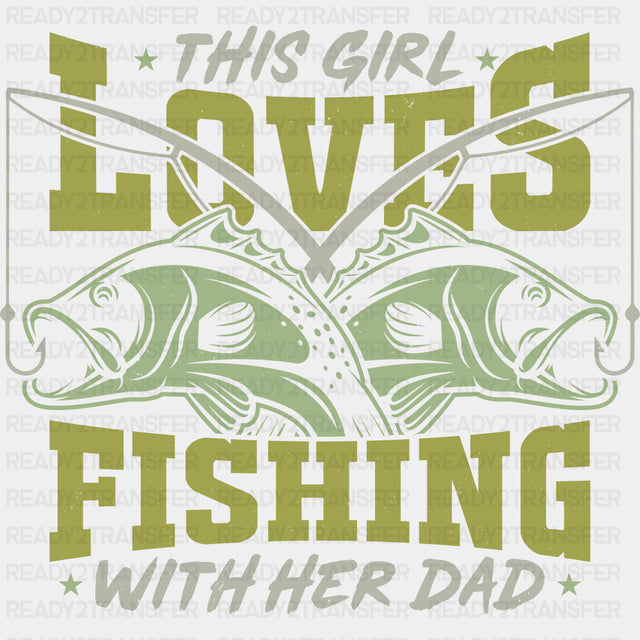 This Girl Loves Fishing With Her Dad - Fishing DTF Transfers ready2transfer