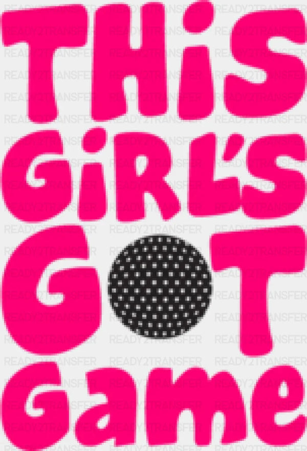 This Girl's Got Game - Golf DTF Heat Transfer