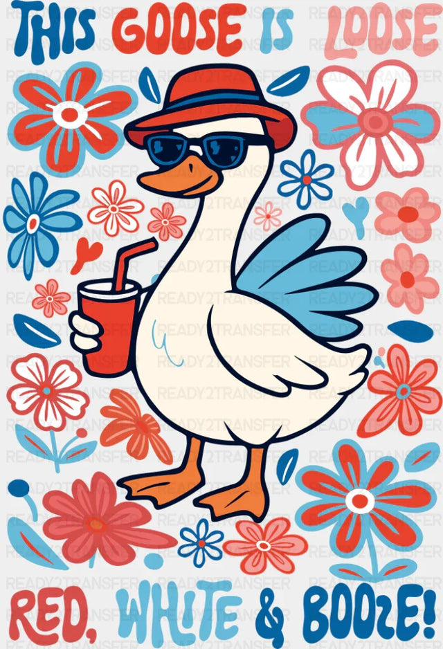 This Goose Is Loose Red, White & Booze - 4th Of July DTF Transfer ready2transfer