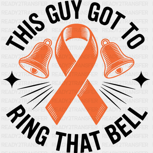 This Guy Got To Ring That Bell - Leukemia DTF Transfers