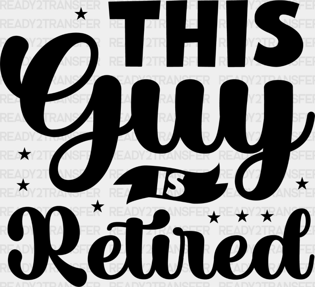 This Guy Is Retired - Retirement Dtf Heat Transfer Adult Unisex S & M (10’’) / Dark Color