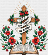 This Is How I Fight My Battles - Christianity DTF Transfer