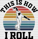 This Is How I Roll - Bowling Dtf Heat Transfer Adult Unisex S & M (10’’) / Black