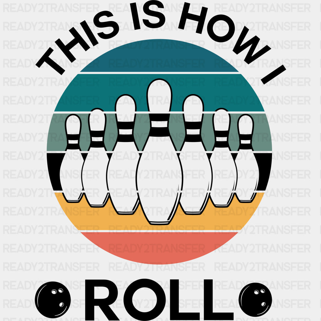 This Is How I Roll - Bowling DTF Transfers ready2transfer Dark Color Design (See Imaging)