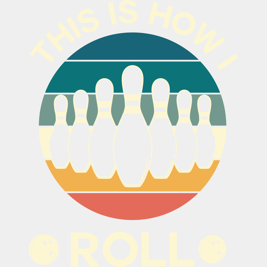 This Is How I Roll - Bowling DTF Transfers ready2transfer Light Color Design (See Imaging)