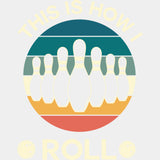 This Is How I Roll - Bowling DTF Transfers ready2transfer Light Color Design (See Imaging)