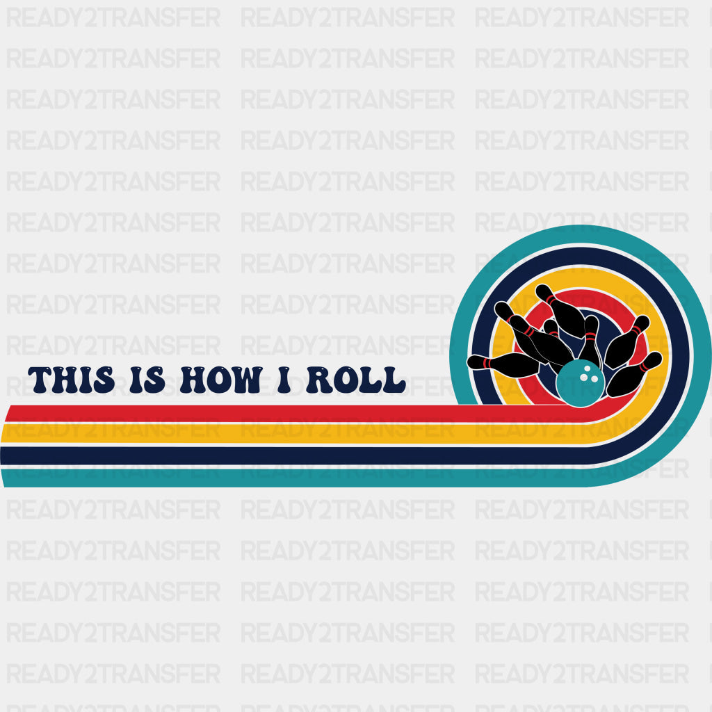 This Is How I Roll, Retro Design - Bowling DTF Transfers ready2transfer Dark Color Design (See Imaging)
