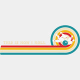 This Is How I Roll, Retro Design - Bowling DTF Transfers ready2transfer Light Color Design (See Imaging)