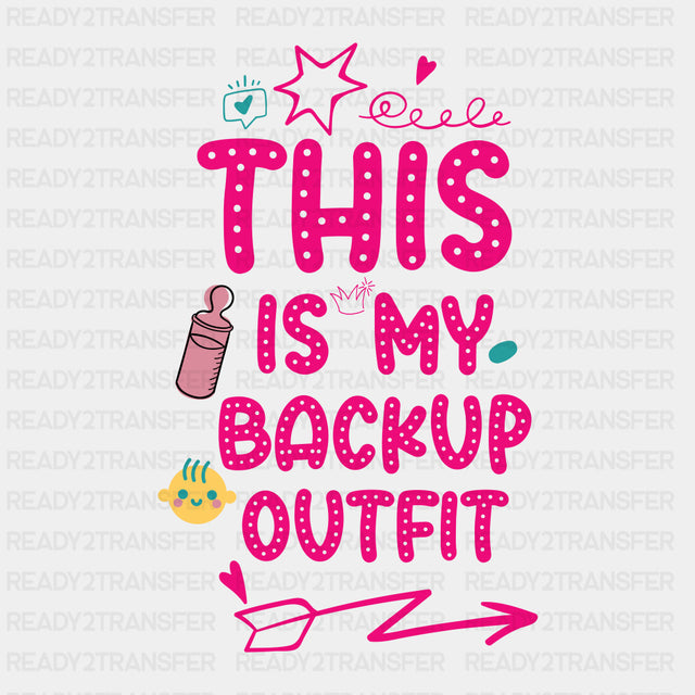 This Is My Backup Outfit - Baby DTF Transfer ready2transfer
