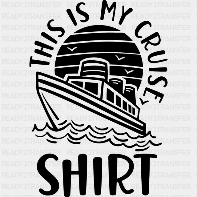 This Is My Cruise Shirt - Family Cruise DTF heat transfer ready2transfer Dark Color Design ( See imaging )