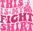 This Is My Fight Shirt Breast Cancer DTF Transfer