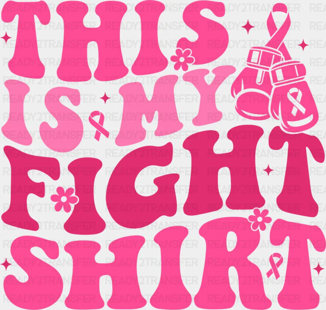 This Is My Fight Shirt Breast Cancer DTF Transfer