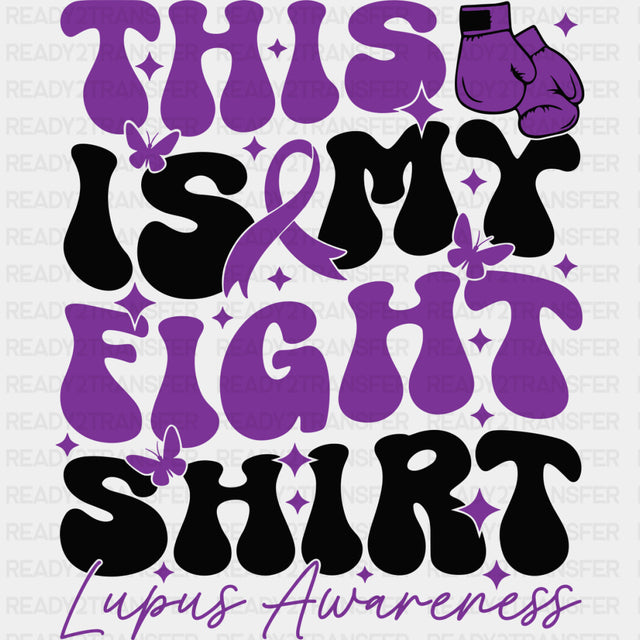 This Is My Fight Shirt - Lupus DTF Transfers - Adult Unisex - S & M (10’’) / Dark Color Design (See Imaging)