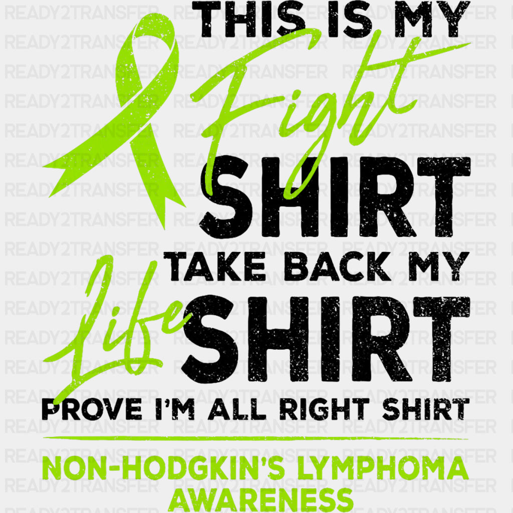 This Is My Fight Shirt, Take Back My Life Shirt, Prove I'm All Right Shirt - Lymphoma DTF Transfers ready2transfer Dark Color Design (See Imaging)